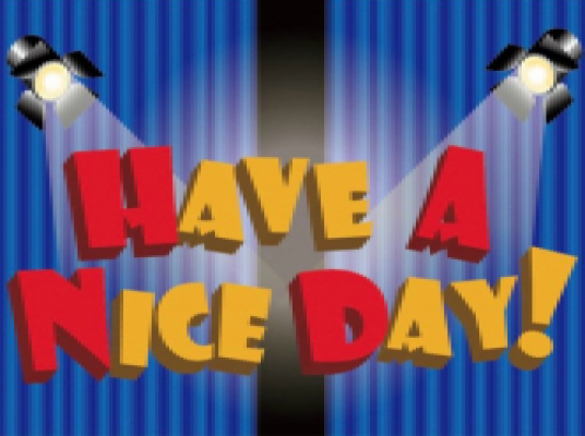 HAVE A NICE DAY