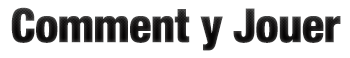 Comment y Jouer