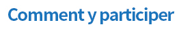 Comment y participer